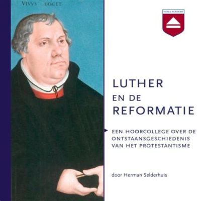 De Reformaatie: Een Godsgeschenk voor Luther en een Hoofdbreuk voor de Paus