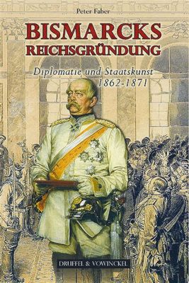 De Reichsgründung: Een Meesterlijke Strategische Combinatie van Diplomatie en Militaire Krachtoverlegenheid